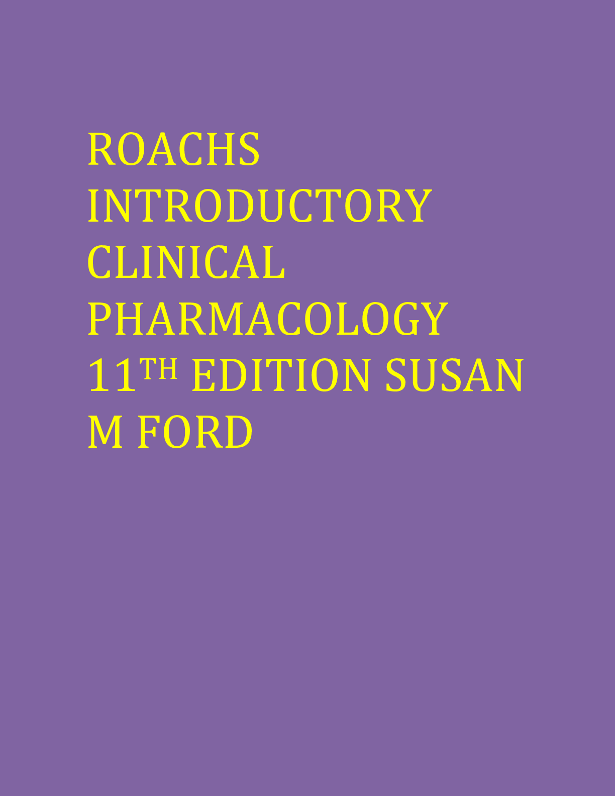 Recommended document preview for ROACHS INTRODUCTORY CLINICAL PHARMACOLOGY 11TH EDITION SUSAN M FORD